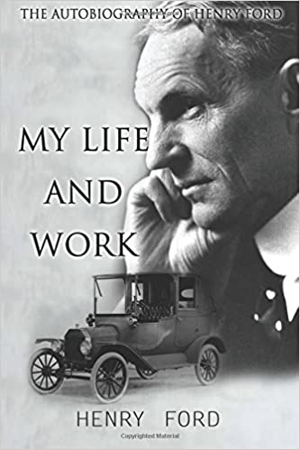 My Life and Work: Autobiography of Henry Ford