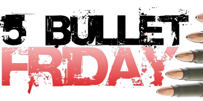 5-Bullet Friday