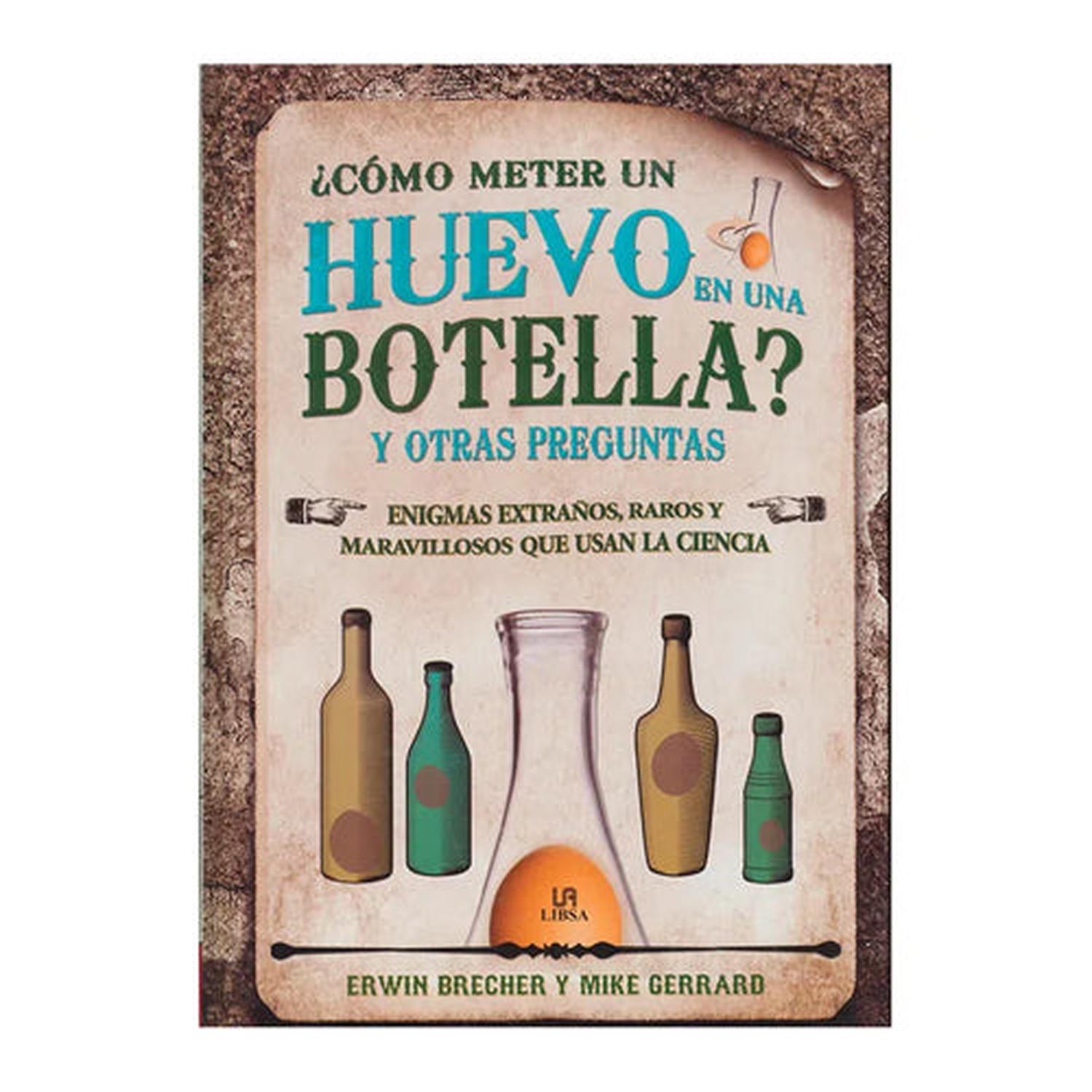 LIBSA ¿CÓMO METER UN HUEVO EN UNA BOTELLA? Y OTRAS PREGUNTAS | falabella.com