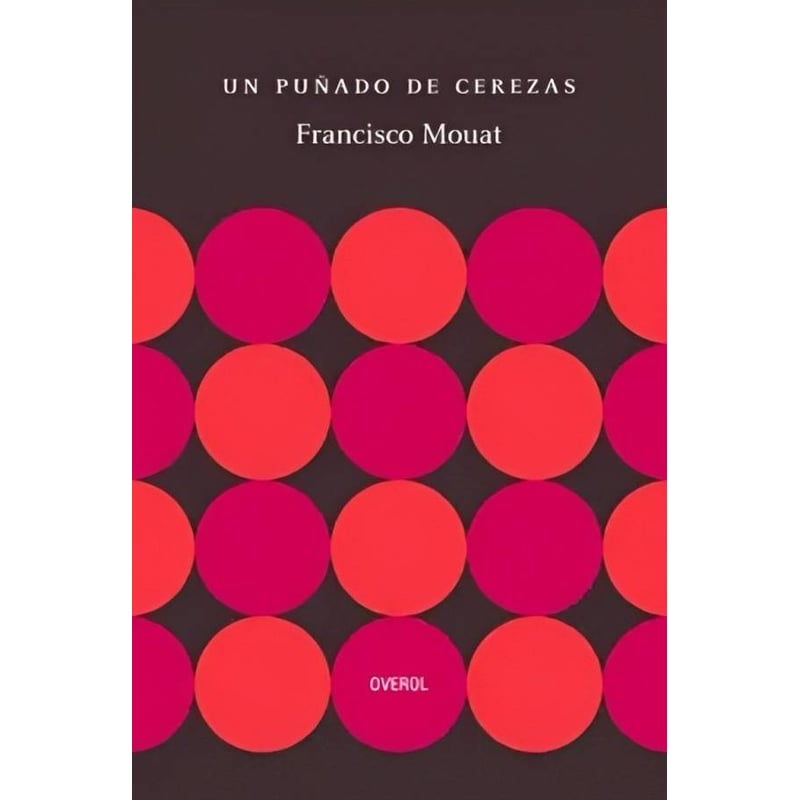 OVEROL - Libro Un puñado de cerezas - Francisco Mouat