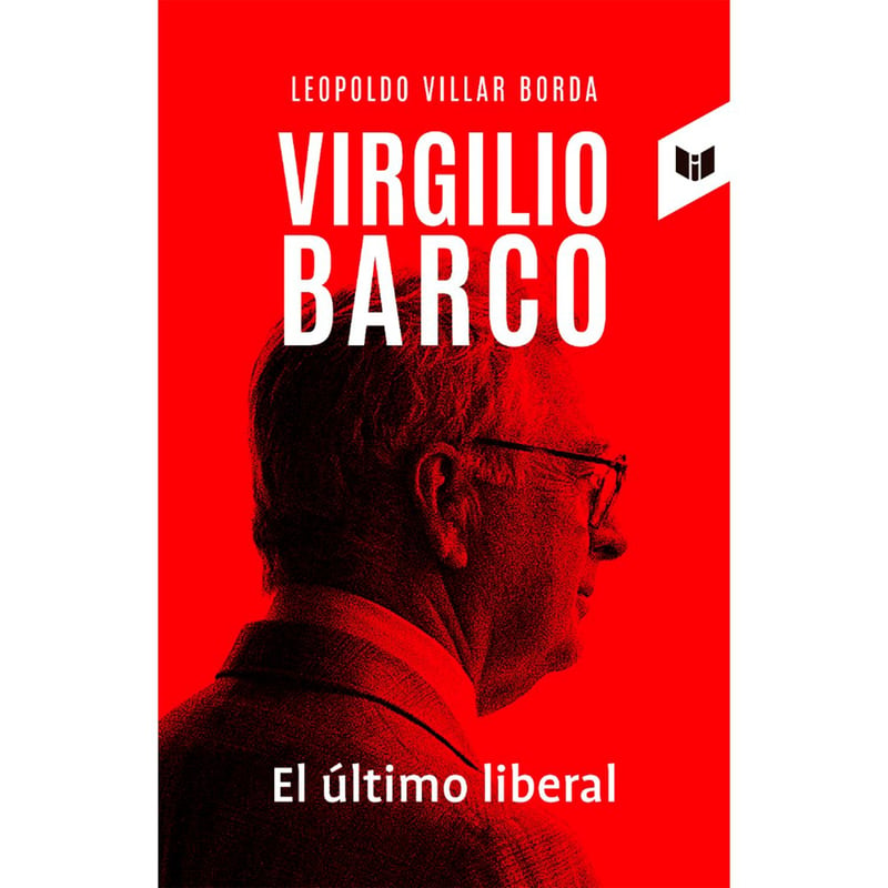 Círculo de Lectores - Virgilio Barco, El Ultimo Liberal - LEOPOLDO VILLAR BORDA