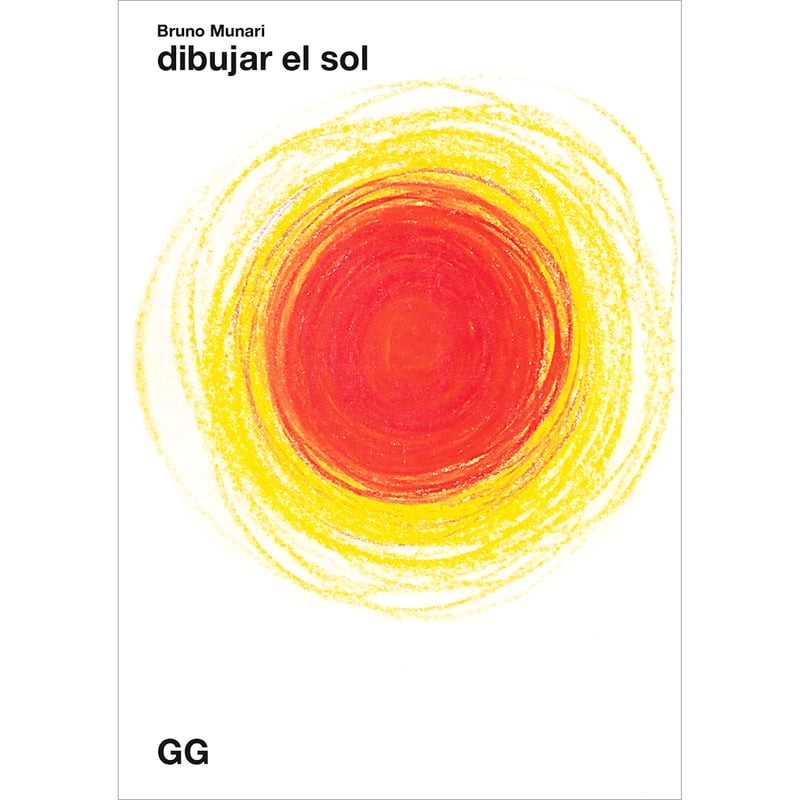 GUSTAVO GILI - Dibujar El Sol. Bruno Munari