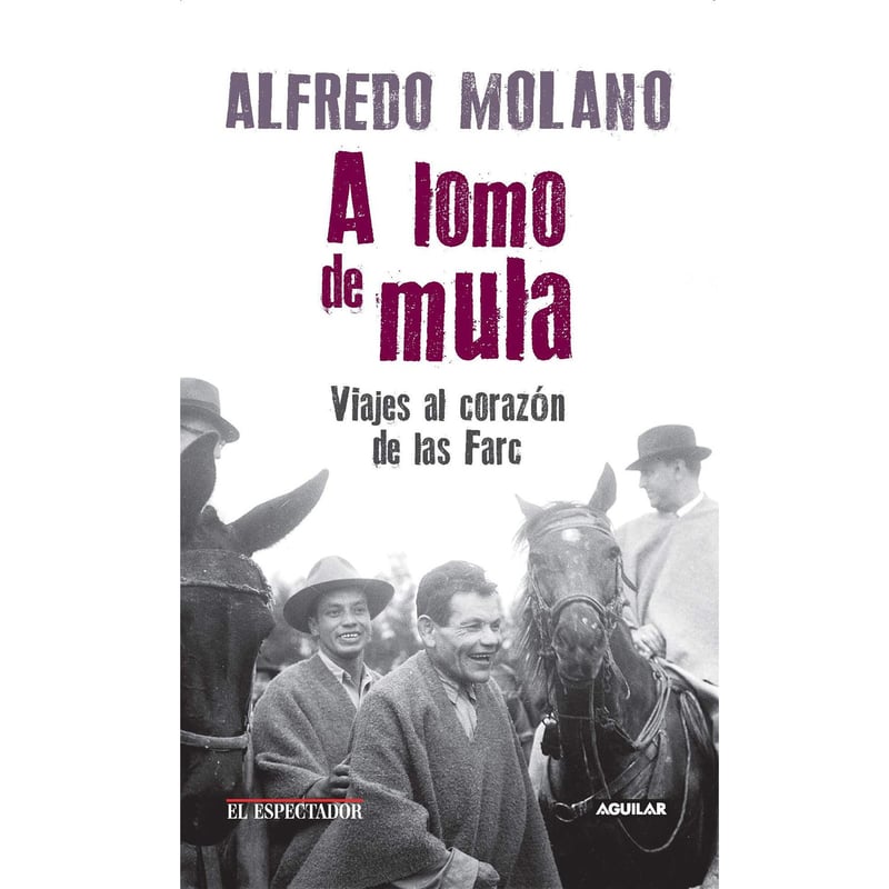 Aguilar - A lomo de mula - Alfredo Molano
