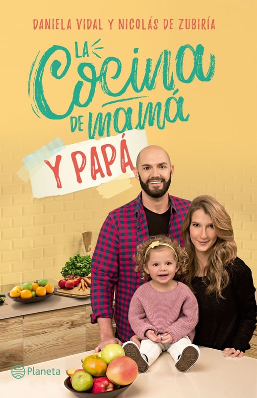 EDITORIAL PLANETA - La cocina de mamá y papá - Daniela Vidal / Nicolás de Zubiria