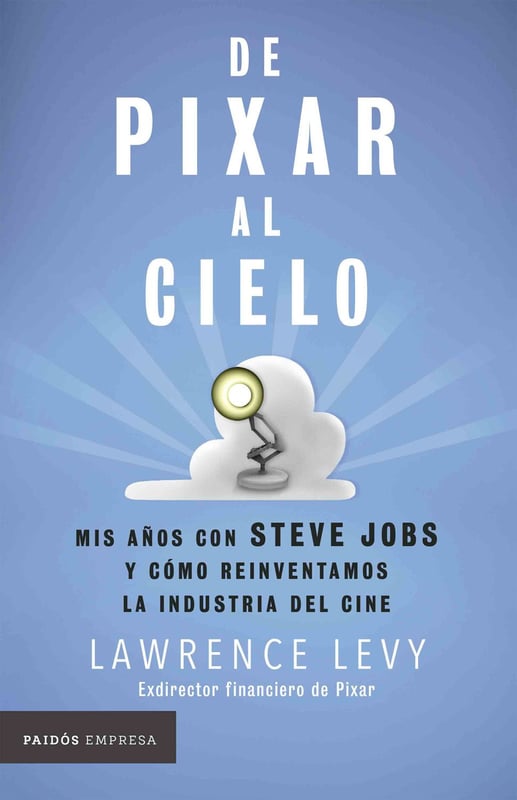 Editorial Planeta - De Pixar al cielo - Lawrence Levy