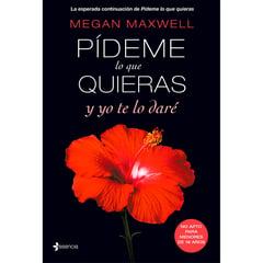 EDITORIAL PLANETA - Pídeme lo que quieras y yo te lo daré - Megan Maxwell