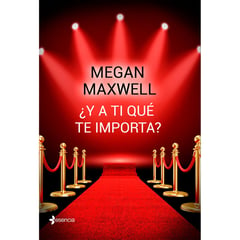 EDITORIAL PLANETA - ¿Y a ti qué te importa? - Megan Maxwell