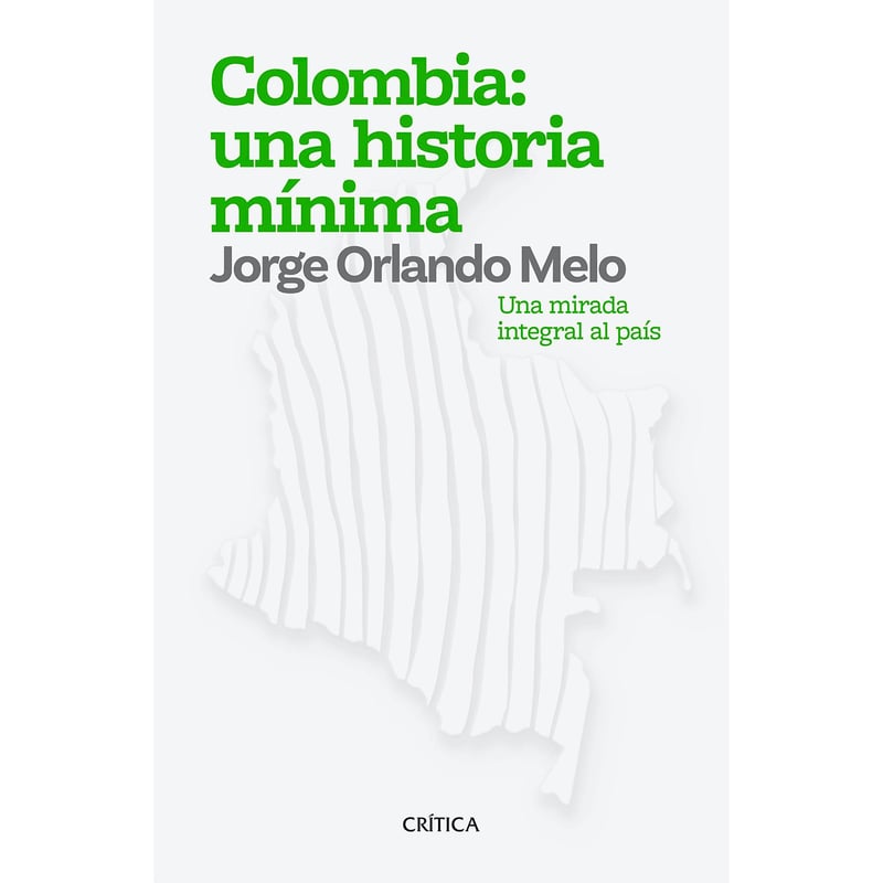 EDITORIAL PLANETA - Colombia: una historia mínima - Jorge Orlando Melo González