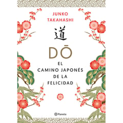 EDITORIAL PLANETA - Do. El camino japonés de la felicidad - Junko Takahashi