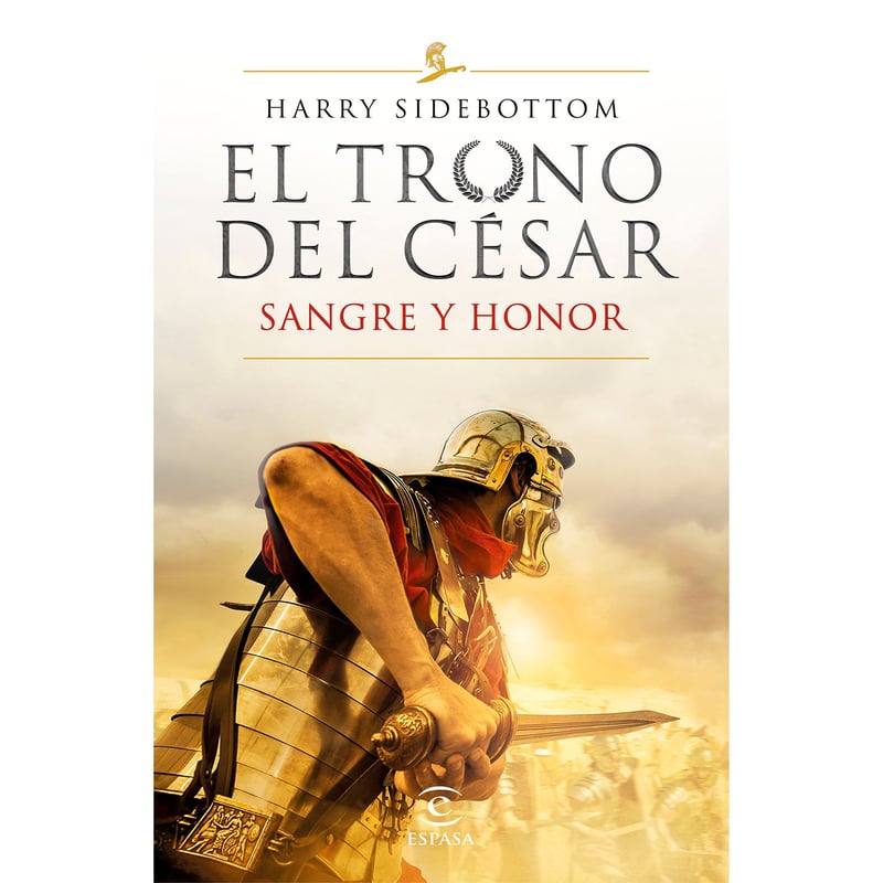 Editorial Planeta - Serie El Trono del César: Sangre y Honor - Harry Sidebottom