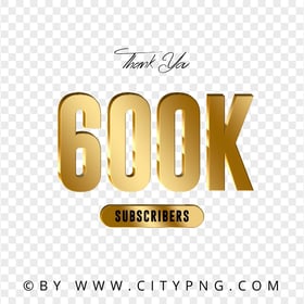 Transparent HD Thank You 600K Subscribers Gold Effect