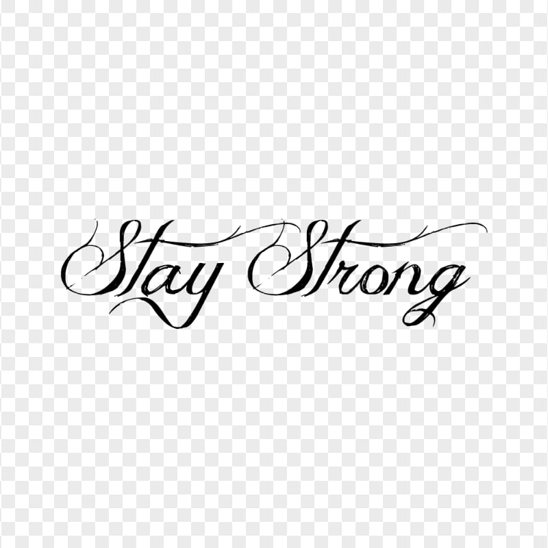 Black Stay Strong Tattoo Text PNG