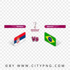 Serbia Vs Brazil Fifa World Cup 2022 PNG Image