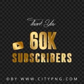 60K Subscribers Youtube Gold Thank You PNG Image