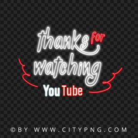 Youtube Thanks For Watching Neon Sign PNG Image