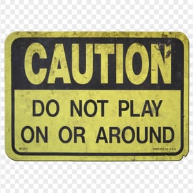 Caution Do Not Play On Or Around Vintage Sign