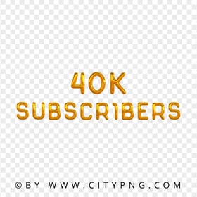 Gold 40K Subscribers Balloons Numbers Image PNG