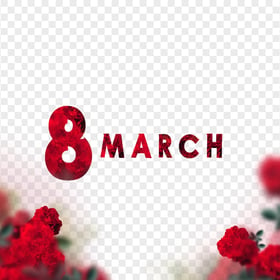 8 March Women's Day Text With Red Flowers HD PNG