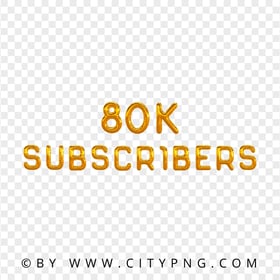 80K Subscribers Golden Balloon Effect HD PNG