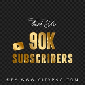 Gold Youtube 90K Subscribers Thank You HD PNG