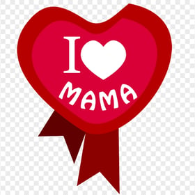 I Heart Mama Love Mom Sign HD PNG