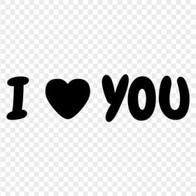 HD I Heart You I Love You Black Text Letters PNG