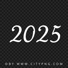 2025 Lettering White Text Date Image PNG