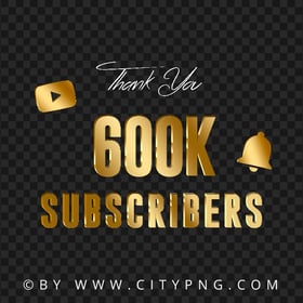 Thank You Youtube 600K Subscribers Gold PNG Image