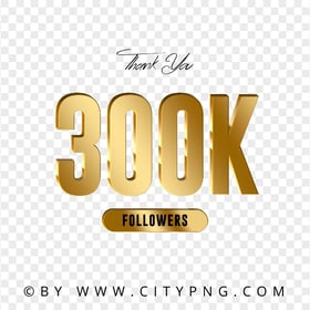 Gold 300K Followers Thank You FREE PNG