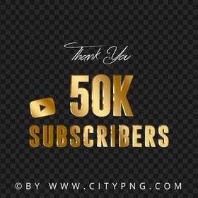 50K Subscribers Youtube Gold Thank You PNG IMG
