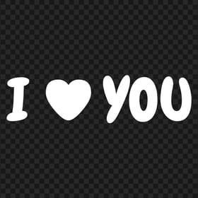 HD I Heart You I Love You White Text Letters PNG