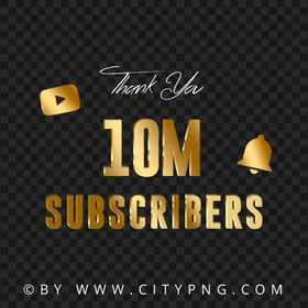 Youtube 10 Million Subscribers Thank You Gold HD PNG