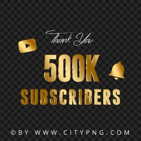 Youtube 500K Subscribers Thank You Gold HD PNG