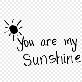 You Are My Sunshine Love Romantic Quote HD PNG