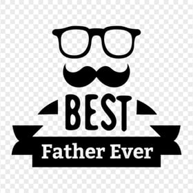 Black Best Father Ever Text Design Transparent Background