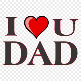 HD I Heart You Dad Black Text With Red Border PNG