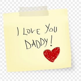 HD I Love You Daddy Yellow Sticky Note PNG