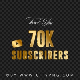 Youtube 70K Subscribers Gold Thank You PNG