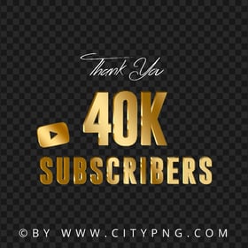 40K Subscribers Youtube Gold Thank You Image PNG