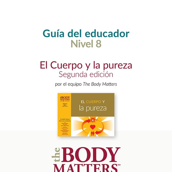 El Cuerpo y la pureza, 2nd ed. guía del educador (Nivel 8 Libro 1)
