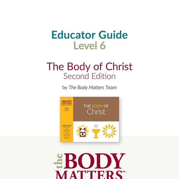 The Body of Christ, 2nd ed. Educator Guide (Lvl 6 Book 2)