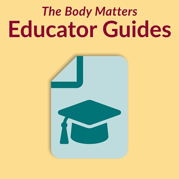 The Body Matters Educator Guides