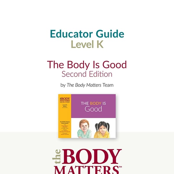 The Body is Good Educator Guide (Lvl K Book 2)