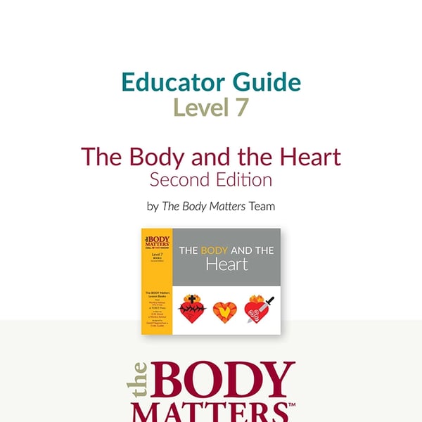 The Body and the Heart Educator Guide (Lvl 7 Book 2)
