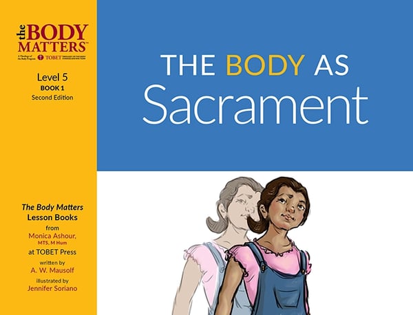 The Body as Sacrament, 2nd ed. (Lvl 5 Lesson Book 1)