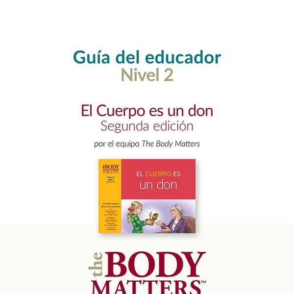 El Cuerpo es un don, 2nd ed. guía del educador (Nivel 2 Libro 1)