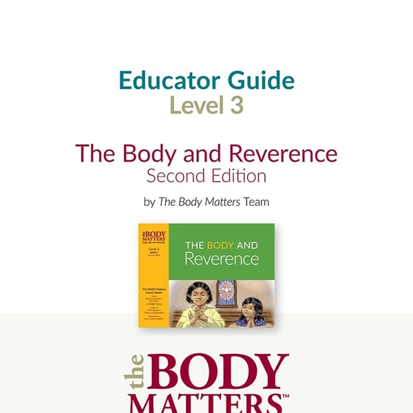 The Body and Reverence, 2nd ed. Educator Guide (Lvl 3 Book 2)