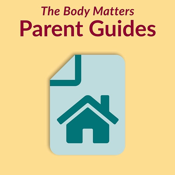 The Body Matters Parent Guides
