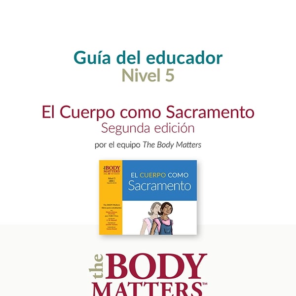 El Cuerpo como Sacramento, 2nd ed. guía del educador (Nivel 5 Libro 1)