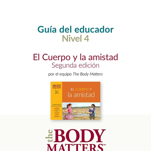 El Cuerpo y la amistad, 2nd ed. guía del educador (Nivel 4 Libro 1)